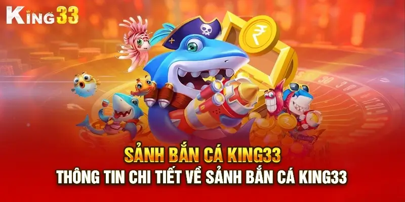 Giới thiệu bắn cá king33